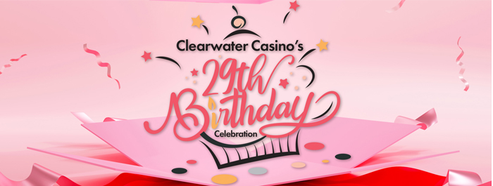 Clearwater Casino’s 29th Birthday Celebration